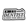 Word Dentist Know The Drill Enamel Pins JEWB-D019-01F-EB-1